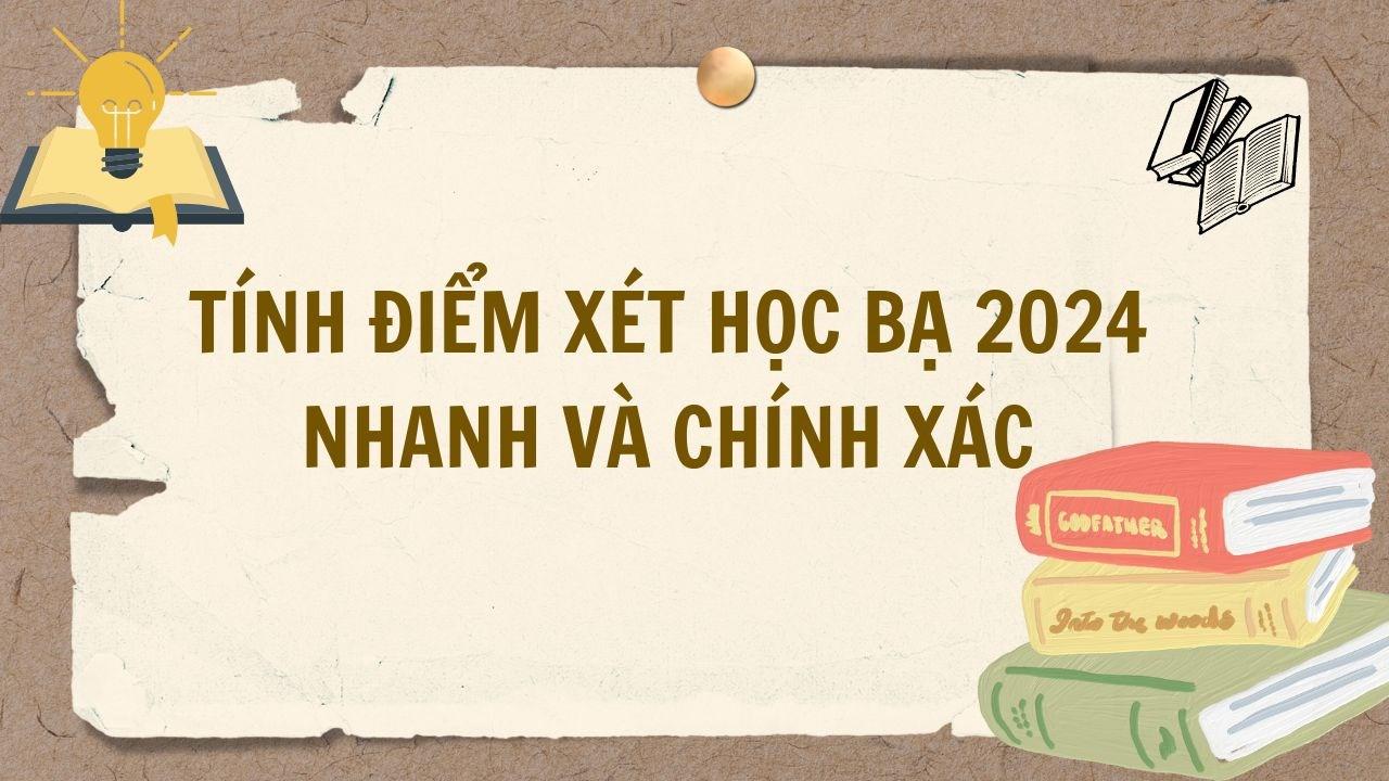 Cách tính điểm xét học bạ 2024