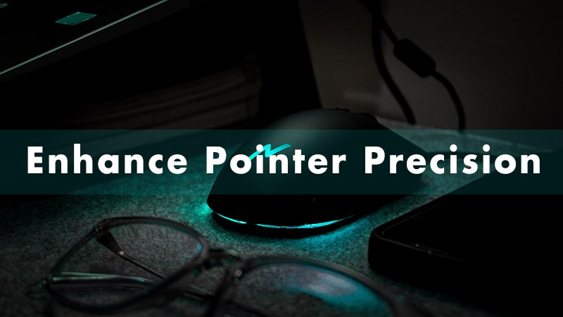 Tối Ưu Độ Chính Xác Chuột với Enhance Pointer Precision trên Windows