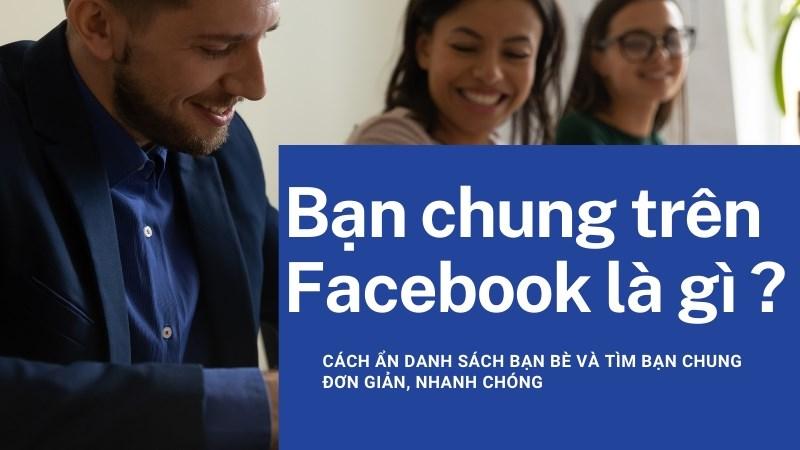 Bạn chung trên Facebook là gì?