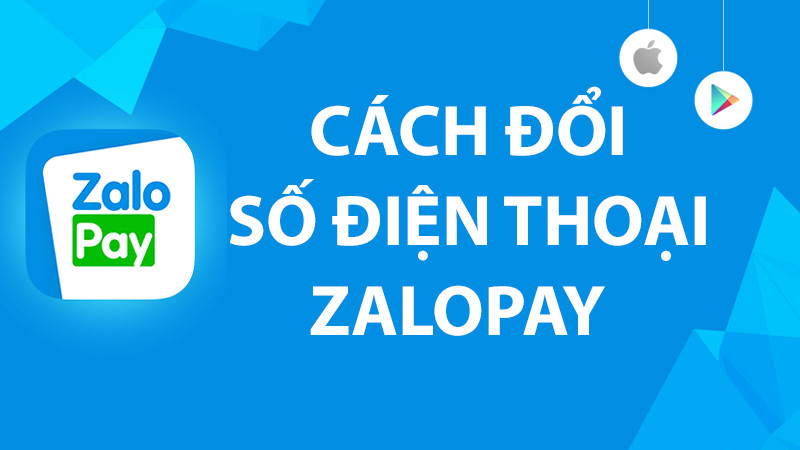 Cách đổi số điện thoại Zalopay cực đơn giản