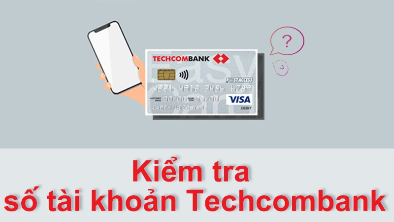 Cách kiểm tra số tài khoản Techcombank có bao nhiêu số