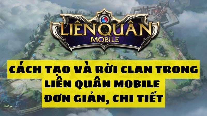 Cách tạo clan trong Liên Quân Mobile