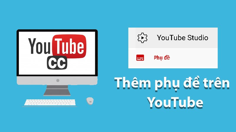 Cách thêm phụ đề vào video YouTube