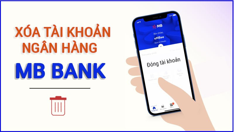 Cách xóa tài khoản ngân hàng MB Bank nhanh nhất