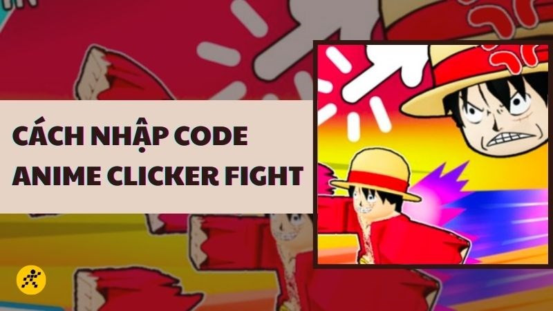 Code Anime Clicker Fight mới nhất: Cách nhận và nhập code