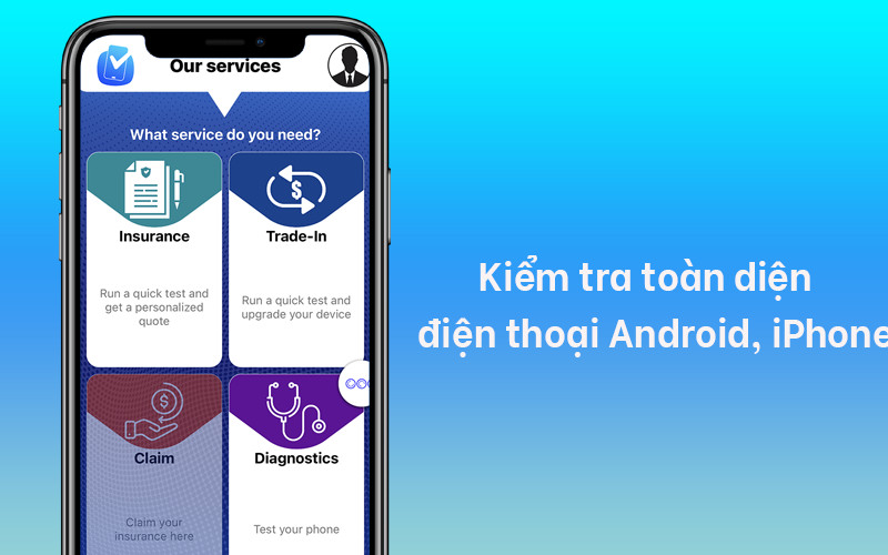  Kiểm tra to&agrave;n diện Android, iPhone 