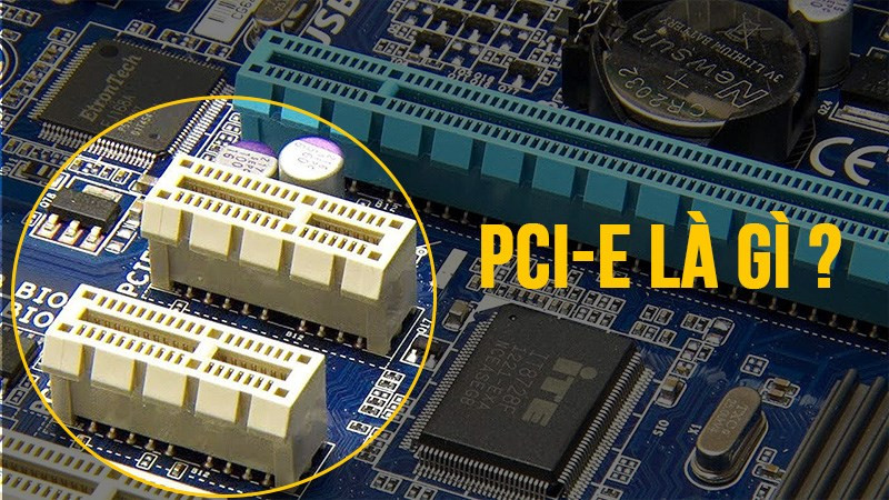 Giải Mã Chuẩn Kết Nối PCIe: Tốc Độ Cao Cho PC Của Bạn