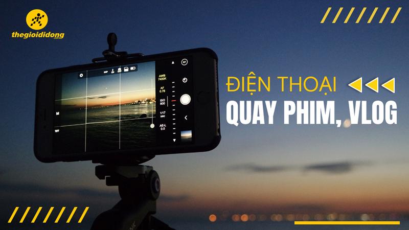 Top điện thoại quay phim, vlog 4k chất lượng cao, giá rẻ 2024