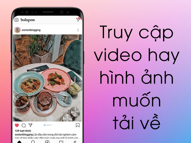 Truy cập video/ ảnh mà bạn muốn tải về