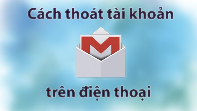 Hướng Dẫn Xóa Tài Khoản Gmail Trên Điện Thoại Đơn Giản Nhất