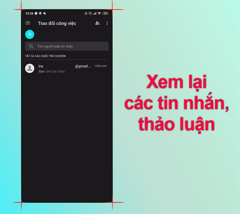 Xem lại các tin nhắn, thảo luận dễ dàng