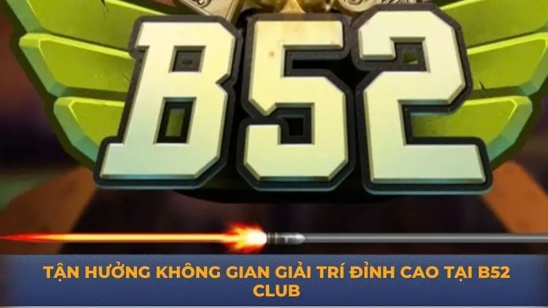 B52 Club – Điểm đến chơi game bài hấp dẫn top đầu Việt Nam