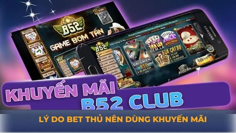 Khuyến mãi B52 Club – Lợi thế và lưu ý quan trọng cho newbie